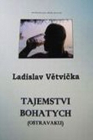 Kniha Tajemstvi bohatych (Ostravaku) Ladislav Větvička