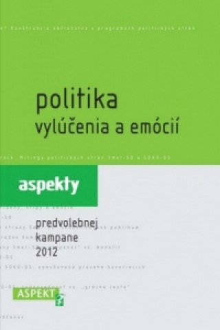 Könyv Politika vylúčenia a emócií Zuzana Maďarová; Alexandra Ostertágová