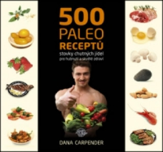 Kniha 500 paleo receptů Dana Carpender