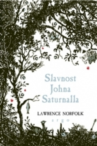 Knjiga Slavnost Johna Saturnalla Lawrence Norfolk