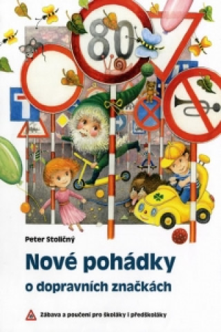 Carte Nové pohádky o dopravních značkách Peter Stoličný
