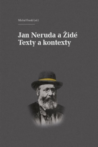 Kniha Jan Neruda a Židé Texty a kontexty Michal Frankl; Jindřich Toman