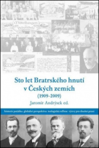 Kniha Sto let bratrského hnutí v Českých zemích (1909-2009) 
