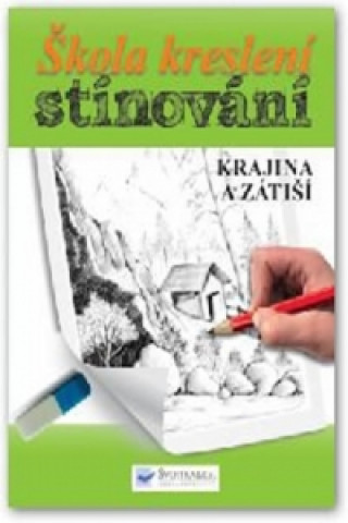 Könyv Škola kreslení stínování Krajina a zátiší neuvedený autor