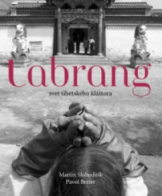 Könyv Labrang svet tibetského kláštora Martin Slobodník; Pavol Breier