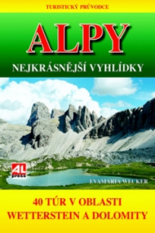 Könyv Alpy Nejkrásnější vyhlídky Eva Maria Wecker