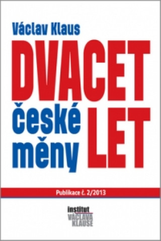 Kniha Dvacet let české měny Václav Klaus