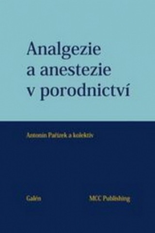 Book Analgezie a anestezie v porodnictví Antonín Pařízek
