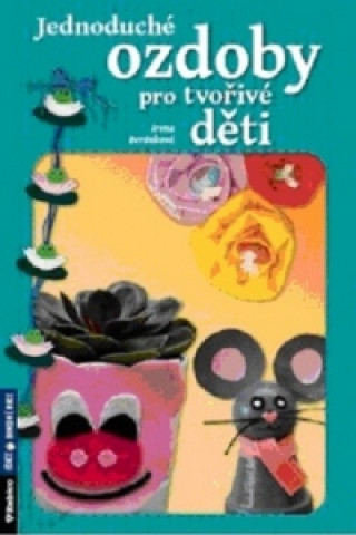 Книга Jednoduché ozdoby pro tvořivé děti Irena Beránková