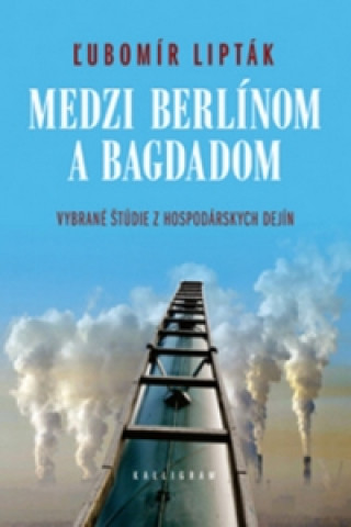 Kniha Medzi Berlínom a Bagdadom Ľubomír Lipták