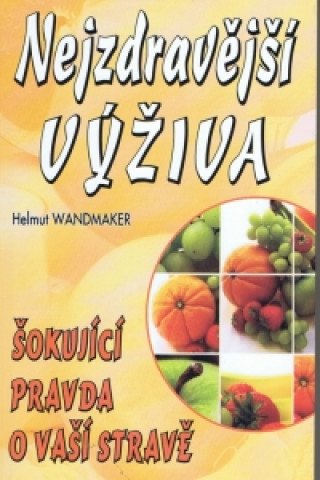 Kniha Nejzdravější výživa Helmut Wandmaker