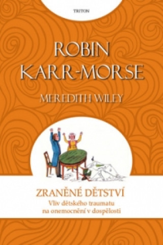 Kniha Zraněné dětství Robin Karr-Morse