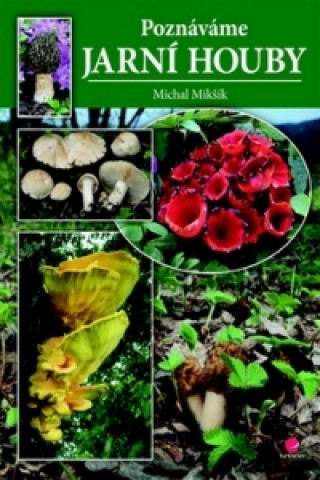 Carte Poznáváme jarní houby Michal Mikšík