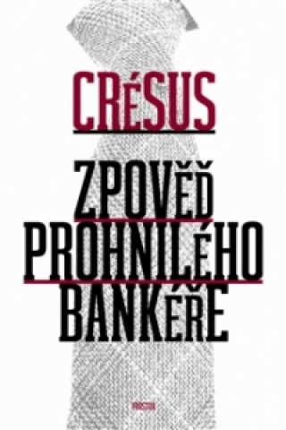 Kniha Zpověď prohnilého bankéře Crésus