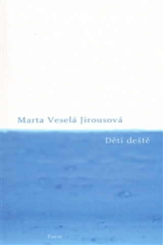 Kniha Děti deště Marta Veselá Jirousová