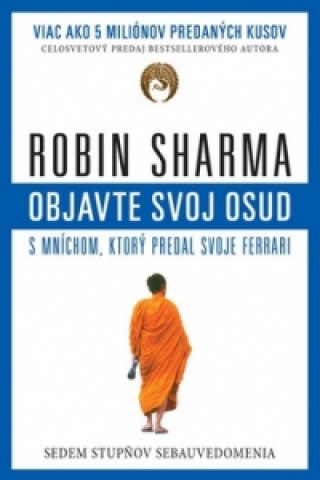 Книга Objavte svoj osud s mníchom, ktorý predal svoje Ferrari Robin S. Sharma