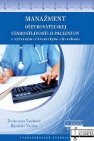 Книга Manažment ošetrovateľskej starostlivosti o pacientov Drahomíra Vatehová; Rastislav Vateha
