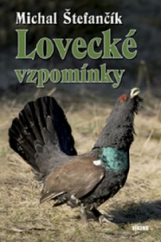 Knjiga Lovecké vzpomínky Michal Štefančík