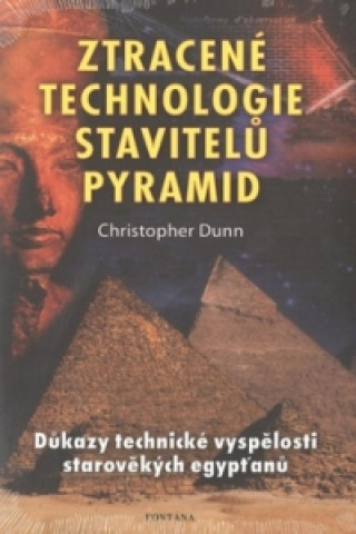 Book Ztracené technologie stavitelů pyramid Christopher Dunn