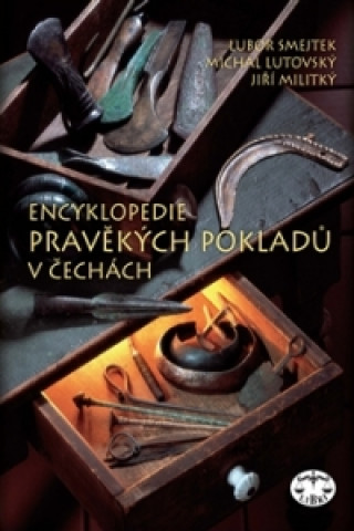 Book Encyklopedie pravěkých pokladů v Čechách Lubor Smejtek; Michal Lutovský; Jiří Militký