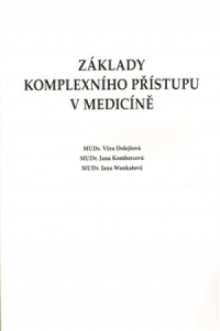 Carte Základy komplexního přístupu v medicíně Věra Dolejšová; Jana Kombercová; Jana Wankatová