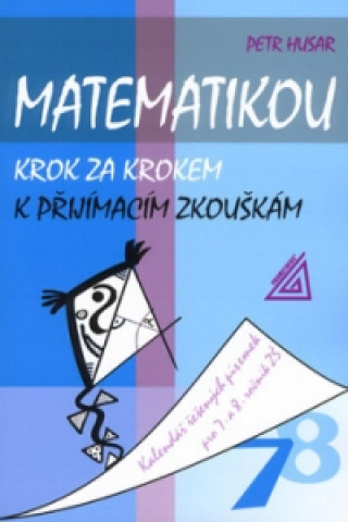 Kniha Matematikou krok za krokem k přijímacím zkouškám Petr Husar