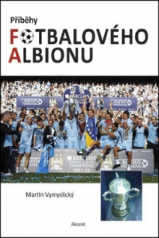 Книга Příběhy fotbalového Albionu Martin Vymyslický