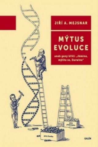 Knjiga Mýtus evoluce Jiří A. Mejsnar