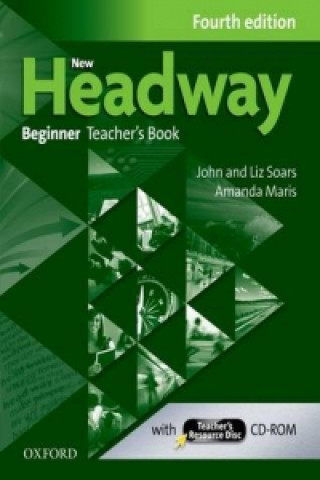 Książka New Headway Fourth edition Beginner Teacher's Book with Teacher's resource disc Soars John and Liz