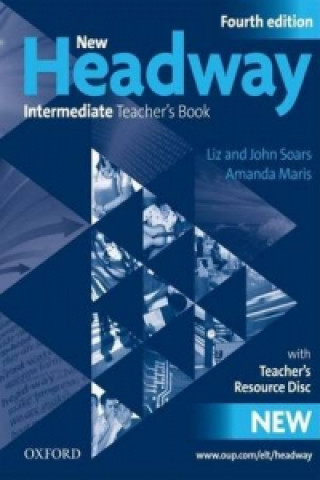 Kniha New Headway Fourth edition Intermediate Teacher's with Teacher's resource disc Soars John and Liz
