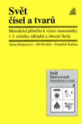 Kniha Svět čísel a tvarů Alena Hošpesová; J. Divíšek; František Kuřina
