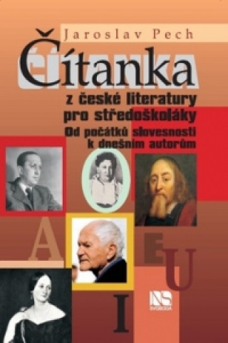 Kniha Čítanka z české literatury pro středoškoláky Jaroslav Pech