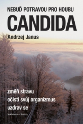 Kniha Nebuď potravou pro houbu Candida Andrzej Janus