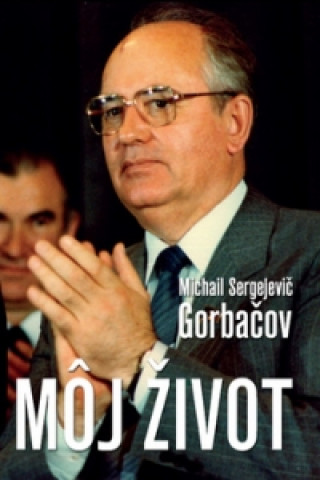 Book Môj život Michail Sergejevič Gorbačov