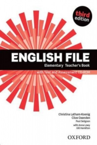 Carte English File Elementary Teacher's Book with Test and Assessment CD-ROM Christina Latham-Koenig; Clive Oxenden; Paul Selingson