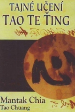 Carte Tajné učení Tao Te Ťing Chia Mantak