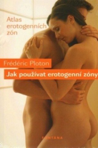 Książka Jak používat erotogenní zóny Frédéric Ploton