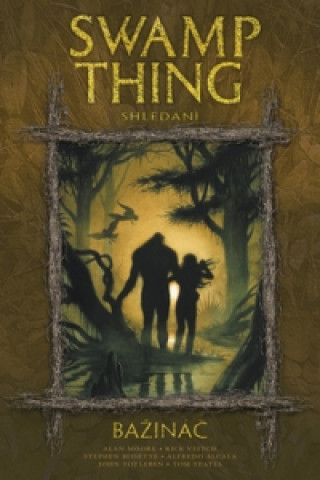 Kniha Bažináč Swamp Thing 6 Alan Moore