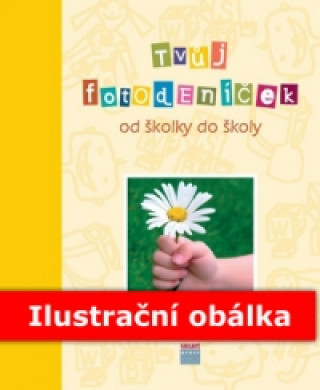 Kniha Tvůj Fotodeníček od školky do školy Holky České maminky
