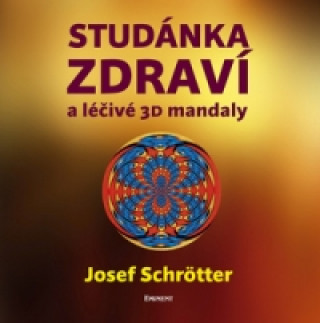 Kniha Studánka zdraví a léčivé 3D mandaly Josef Schrötter