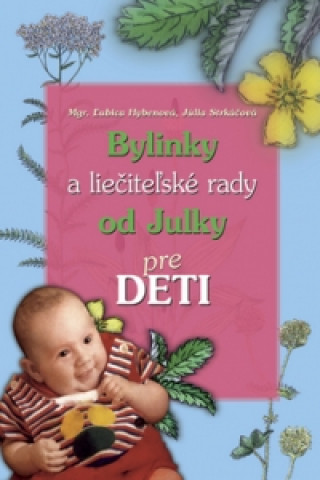 Книга Bylinky a liečiteľské rady od Julky pre deti Ľubica Hybenová
