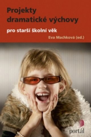 Kniha Projekty dramatické výchovy pro starší školní věk Eva Machková