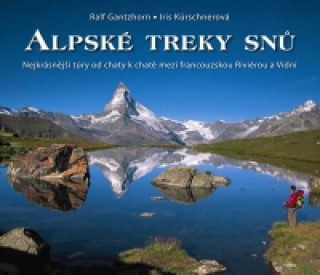 Könyv Alpské treky snů Ralf Gantzhorn