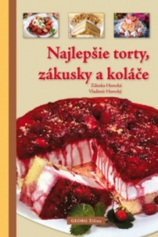 Kniha Najlepšie torty, zákusky a koláče Zdenka Horecká