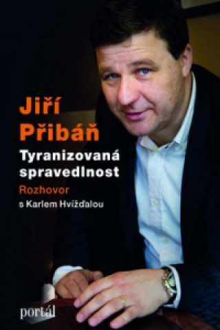 Книга Jiří Přibáň Tyranizovaná spravedlnost Karel Hvížďala