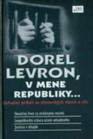 Könyv Dorel Levron, v mene republiky... Dorel Levron
