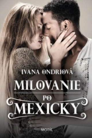 Carte Milovanie po Mexicky Ivana Ondriová