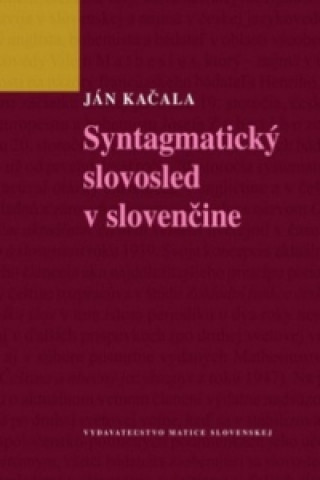 Carte Syntagmatický slovosled v slovenčine Ján Kačala