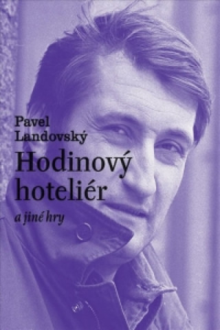 Kniha Hodinový hoteliér a jiné hry Pavel Landovský