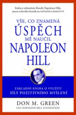 Könyv Vše, co znamená úspěch, mě naučil Napoleon Hill Don M. Green